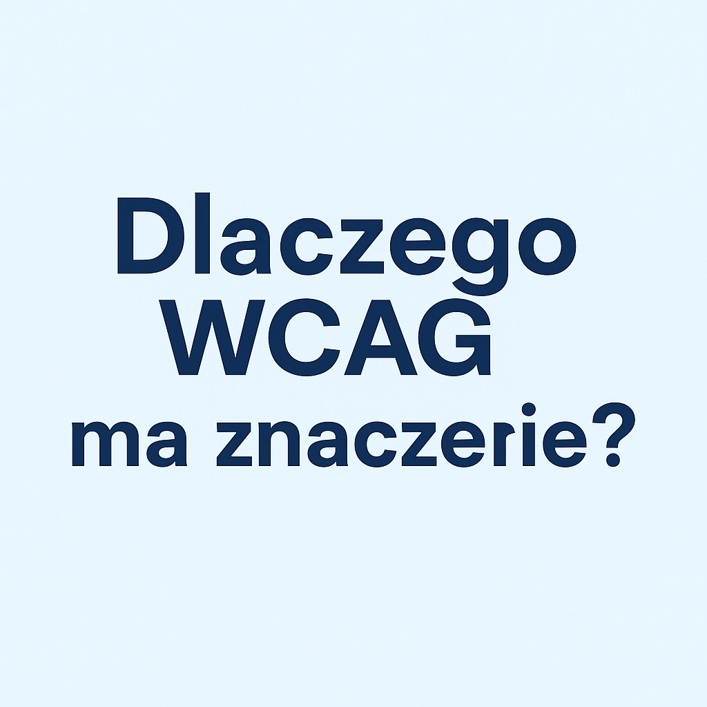 Dlaczego wcag ma znaczenie?
