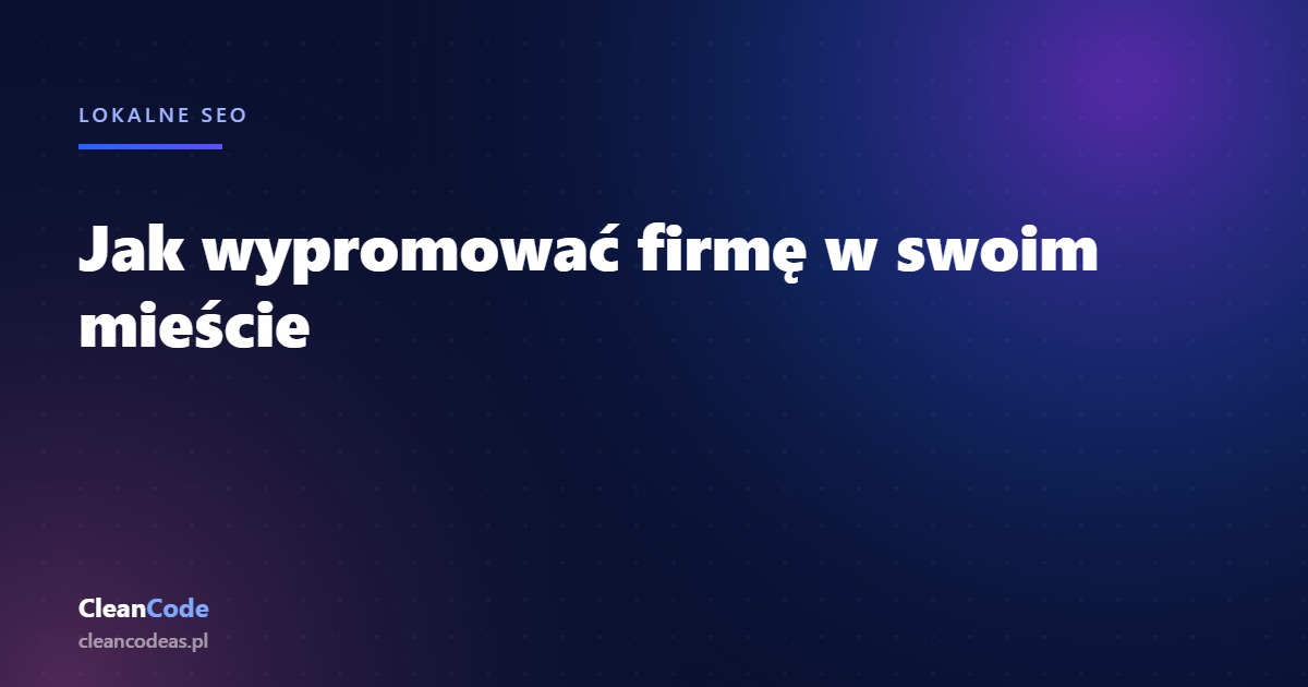 Grafika: lokalne SEO – jak wypromować firmę w swoim mieście