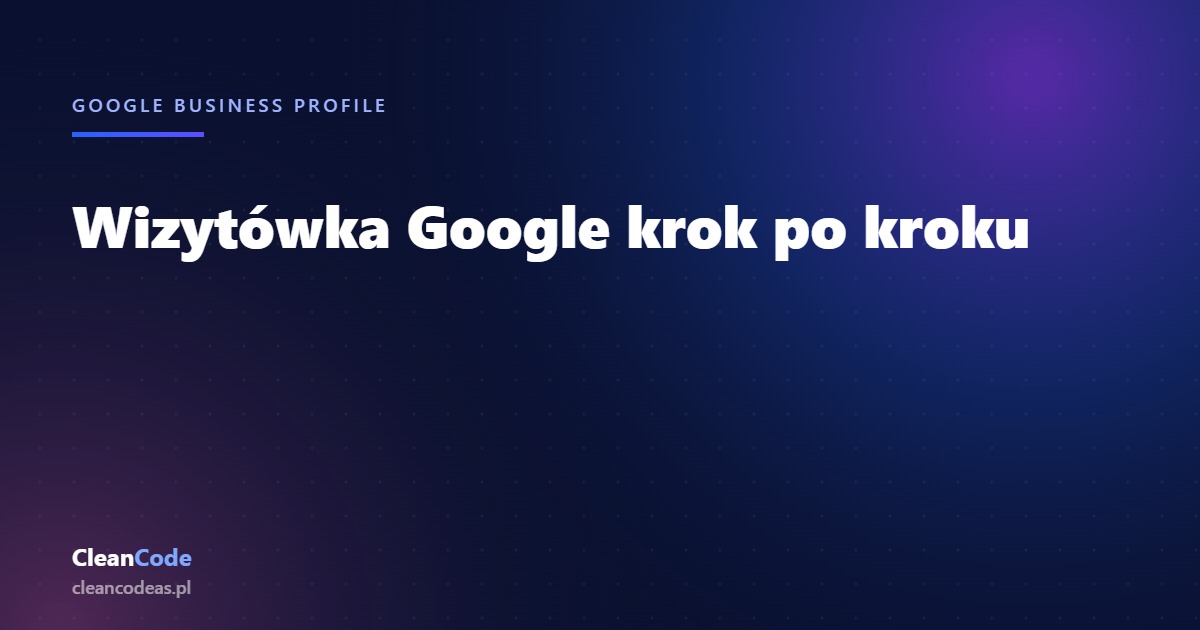 Grafika: wizytówka Google – konfiguracja krok po kroku